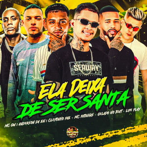 Listen to Ela Deixa de ser Santa (Explicit) song with lyrics from Mc Patinhas