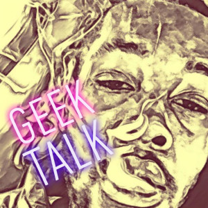 Geek Talk (Explicit)