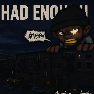 收聽ItzMizo的Had Enough (Explicit)歌詞歌曲