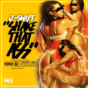 ดาวน์โหลดและฟังเพลง Shake That Ass (Explicit) พร้อมเนื้อเพลงจาก J-Swift