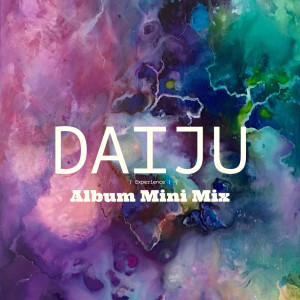 Daiju的專輯Experience (Album Mini Mix)