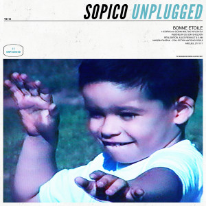 收聽Sopico的Unplugged #1 : Bonne étoile (Explicit)歌詞歌曲