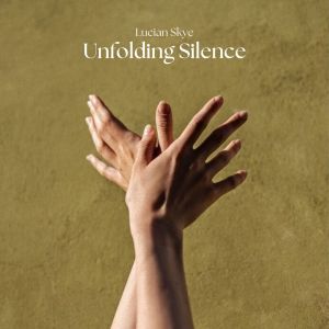 อัลบัม Unfolding Silence (Between Light & Touch) ศิลปิน Lucian Skye