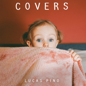 อัลบัม Covers ศิลปิน Lucas Pino