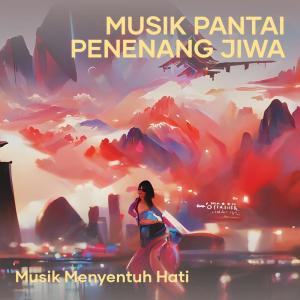 Dengarkan lagu Musik Pantai Penenang Jiwa nyanyian Musik Menyentuh Hati dengan lirik