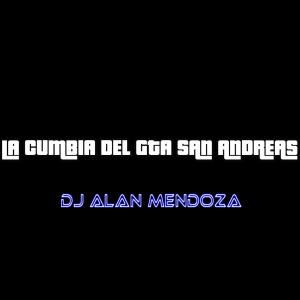 收聽Alan Mendoza DJ的La Cumbia Del GTA San Andreas歌詞歌曲
