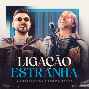 Album Ligação Estranha (Ao Vivo) from Guilherme Dantas