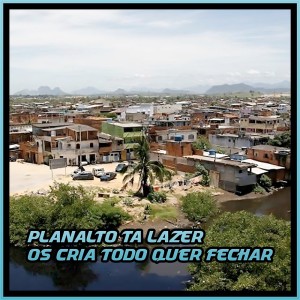 收聽Mc Pixadão的PLANALTO TA LAZER OS CRIA TODO QUER FECHAR (Explicit)歌詞歌曲