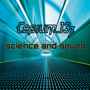 Album Science and Sound from Cesium_137