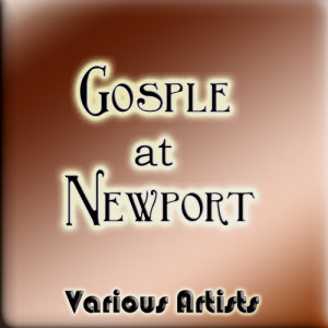 อัลบัม Gospel At Newport  ศิลปิน Various Artists