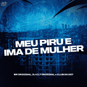 Listen to MEU PIRU E IMA DE MULHER (Explicit) song with lyrics from WR Original