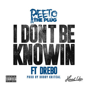 อัลบัม I Don't Be Knowin (feat. Drebo) (Explicit) ศิลปิน Peeto The Plug