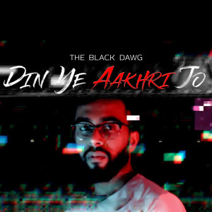Album Din Ye Aakhri Jo from The Black Dawg