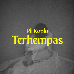 Dengarkan Terhempas lagu dari Pil Koplo dengan lirik
