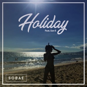 ดาวน์โหลดและฟังเพลง Holiday (Feat. San E) พร้อมเนื้อเพลงจาก 소베