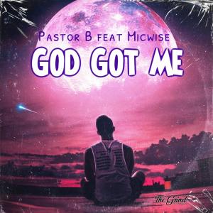 Pastor B的專輯God Got Me (feat. Micwise)