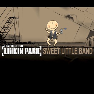 Sweet Little Band的專輯Babies Go Linkin Park