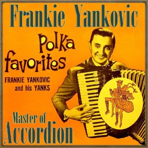 Frankie Yankovic的專輯Master of Accordion: Polka Favorites