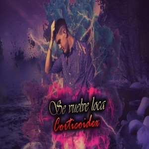 Listen to Se Vuelve Loca song with lyrics from Corticoidex