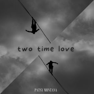 Patsy Montana的專輯Two Time Love - Patsy Montana