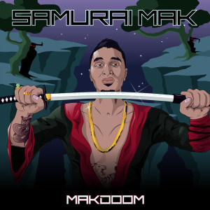 Listen to Samurai Mak (Explicit) song with lyrics from Makdoom