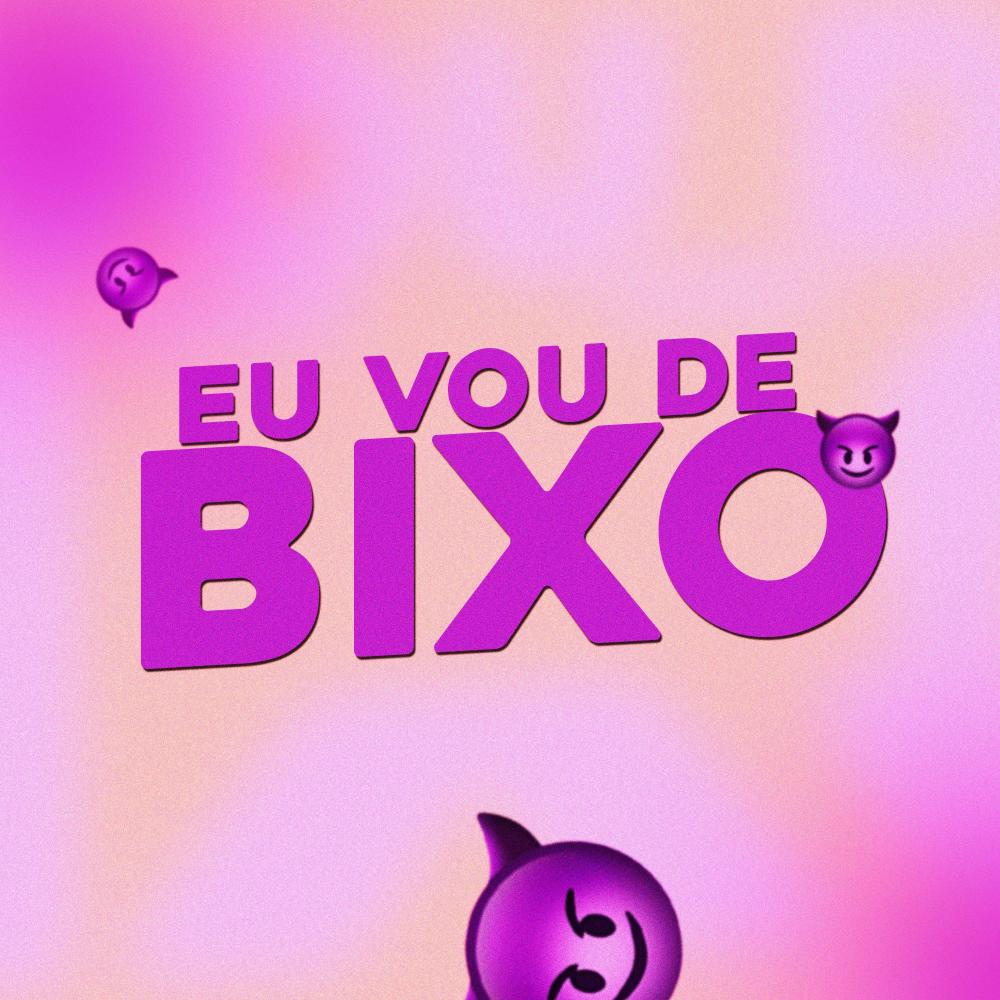 Eu Vou de Bixo (Explicit)