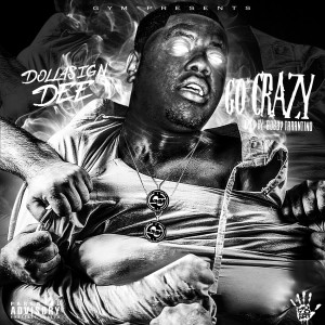 ดาวน์โหลดและฟังเพลง Go Crazy (Explicit) พร้อมเนื้อเพลงจาก Dollasign Dee