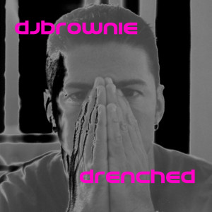 收聽DJ Brownie的Drenched歌詞歌曲