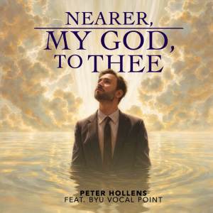 收聽Peter Hollens的Nearer, My God, to Thee (Arr. James L. Stevens)歌詞歌曲