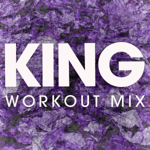收聽Power Music Workout的King (Extended Workout Mix)歌詞歌曲