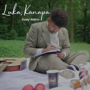 Dengarkan lagu Luka, Kanapa nyanyian Justy Aldrin dengan lirik