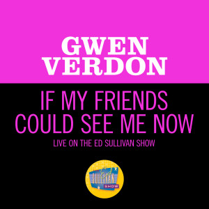 Album If My Friends Could See Me Now (Live On The Ed Sullivan Show, March 5, 1967) from Gwen Verdon