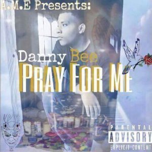 Danny Bee的專輯Pray for Me (Explicit)