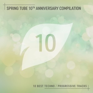 Various Artists的專輯Spring Tube 10th Anniversary Compilation: 10 Best Techno / Progressive Tracks