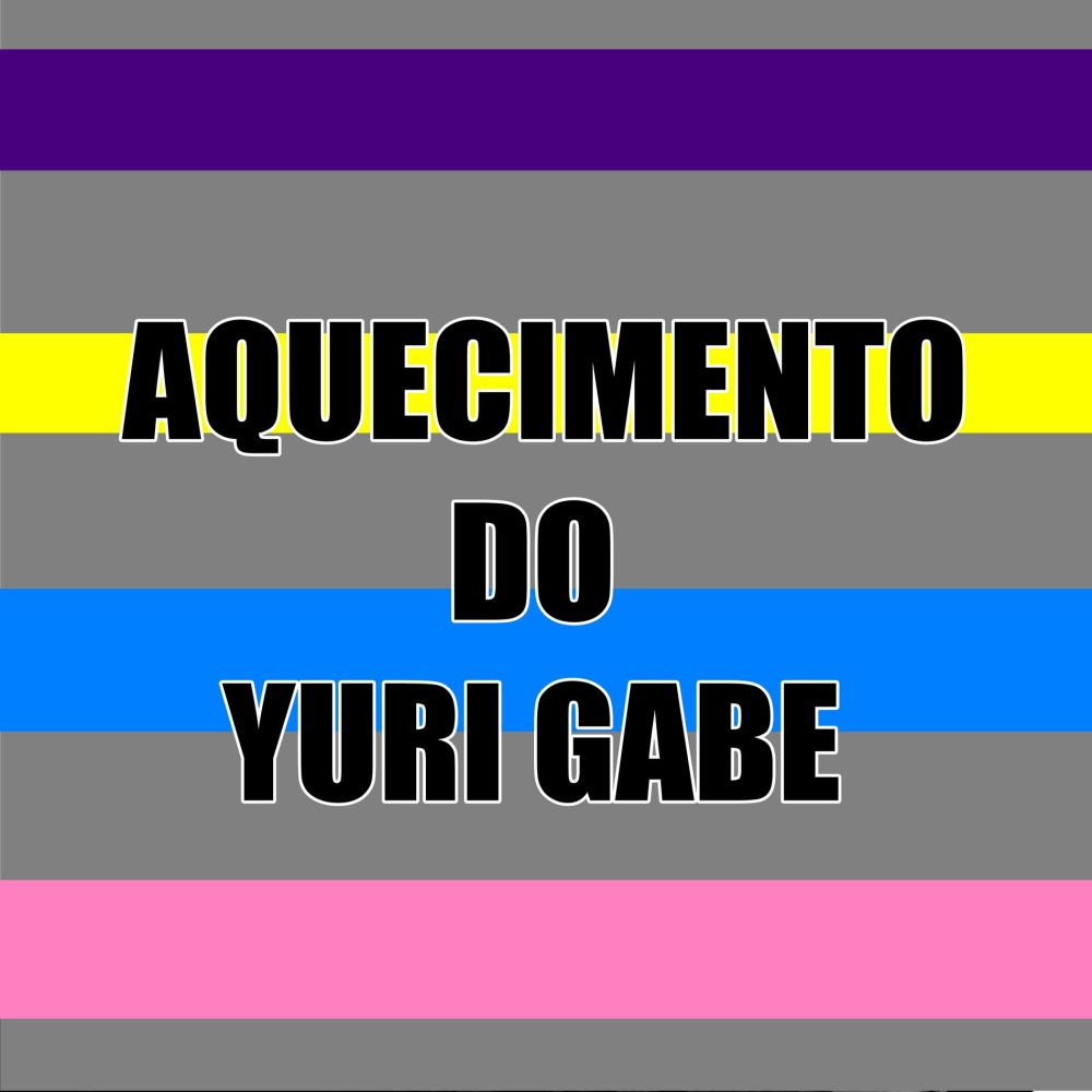 Aquecimento do Yuri Gabe (Explicit)
