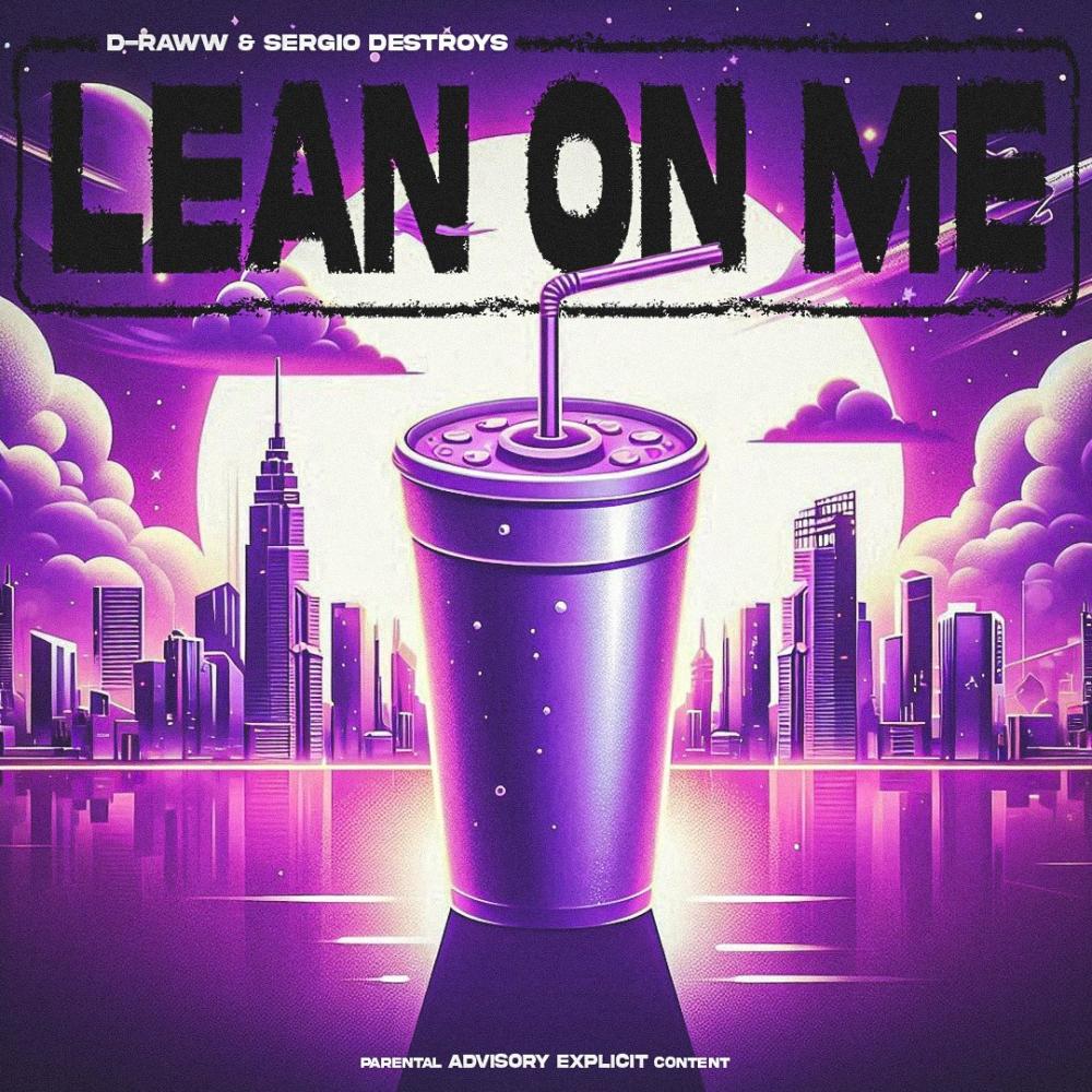 Lean On Me (feat. D-Raww) (Explicit)