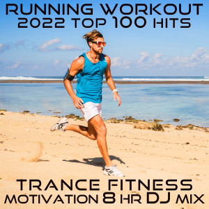 Workout Motivation的專輯Running Workout 2022 Top 100 Hits (Trance Fitness Motivation 8 Hr DJ Mix)
