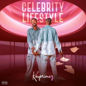 Album Celebrity Lifestyle (Explicit) from Kayprimez