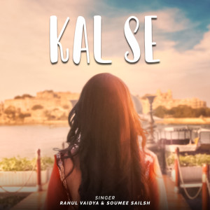 收听Rahul Vaidya的Kal Se歌词歌曲