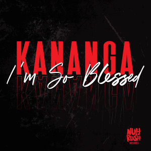 收聽Kananga的I'm So Blessed歌詞歌曲