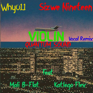 Sizwe Nineteen的專輯VIOLIN QUANTUM SOUND (VOCAL REMIX)