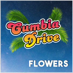 Album Flowers (Remix) from Cumbia Drive