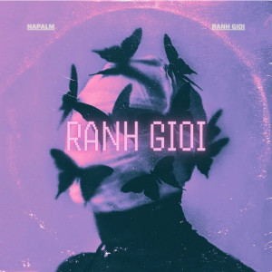 Napalm的專輯Ranh Gioi (Explicit)