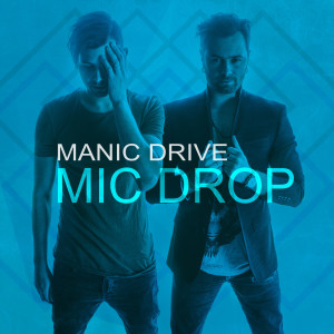 Dengarkan lagu Mic Drop nyanyian Manic Drive dengan lirik