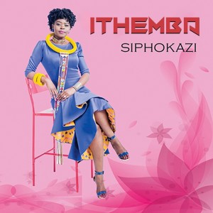ดาวน์โหลดและฟังเพลง Ithemba พร้อมเนื้อเพลงจาก Siphokazi