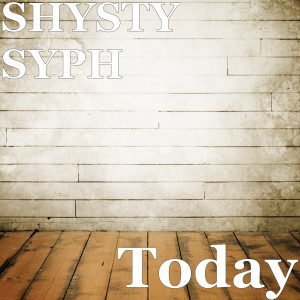 收聽SHYSTY SYPH的Today (Explicit)歌詞歌曲
