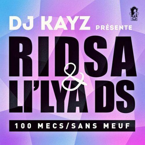 100 mecs sans meuf (DJ Kayz Presents Ridsa & Li'lya DS) (DJ Kayz Presents Ridsa & Lil'lya DS)