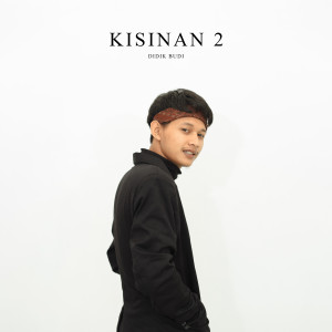 Album Kisinan 2 (Acoustic Version) oleh Didik Budi