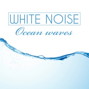 收聽White! Noise的Waves: Ocean Waves歌詞歌曲