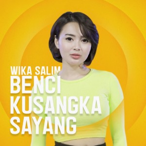 收聽Wika Salim的Benci Kusangka Sayang歌詞歌曲